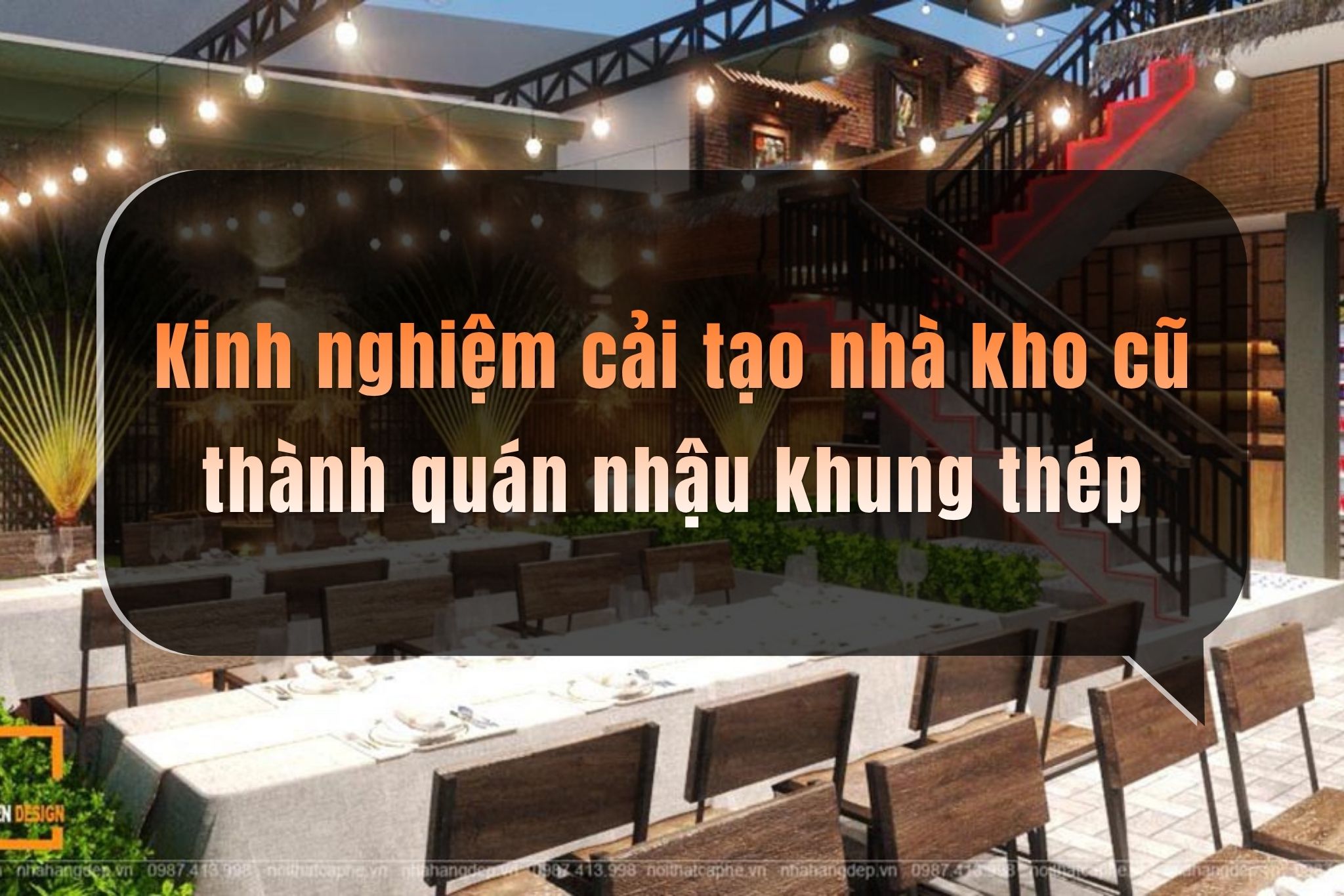 Kinh nghiệm cải tạo nhà kho cũ thành quán nhậu khung thép lắp ghép giúp tối ưu hóa không gian kinh doanh